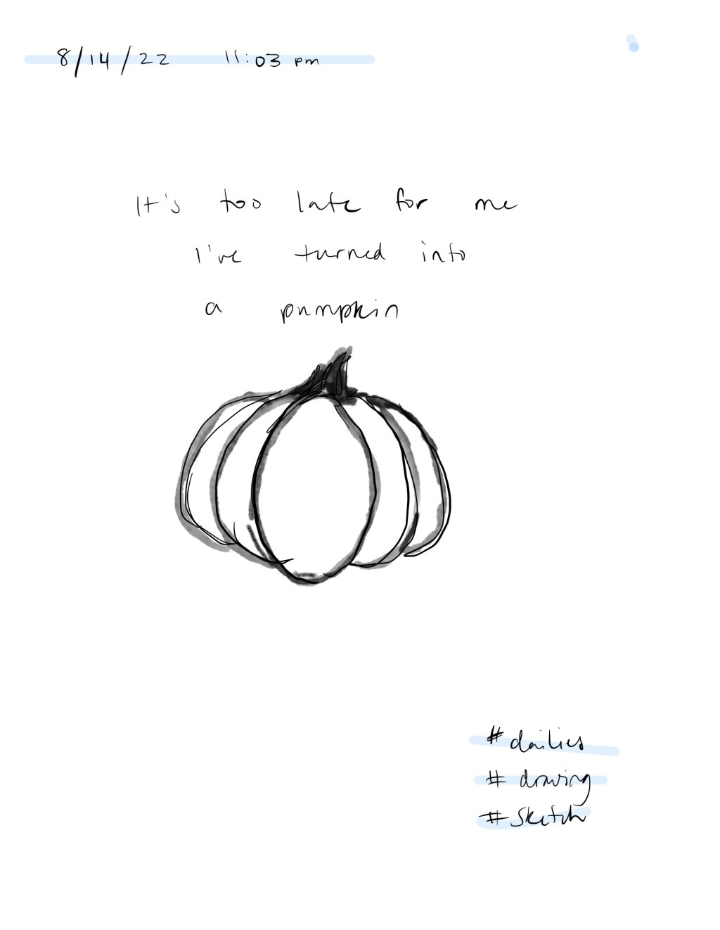 Turned Into a Pumpkin / Dailies /&nbsp;8.14.22